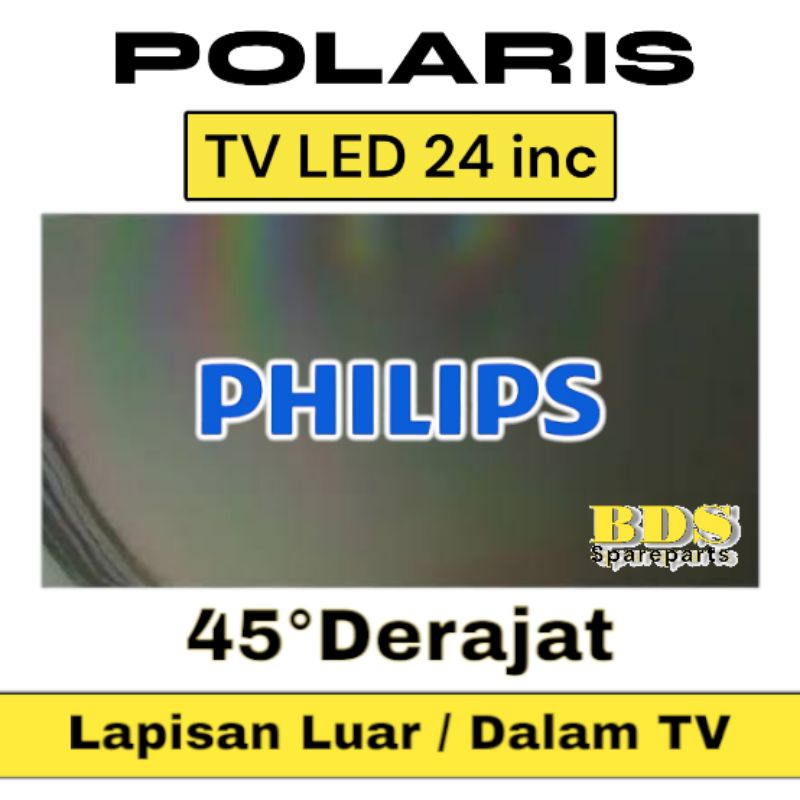 Polaris TV LED PHILIPS 24 inc 45 derajat lapisan bagian luar atau dalam TV LCD Polaris Polariser TV