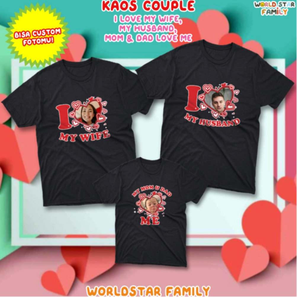 WSF Kaos Keluarga Bucin GRATIS TAMBAH FOTO Kaos I LOVE MY WIFE MY HUSBAND Custom kaos foto ISTRI SUA