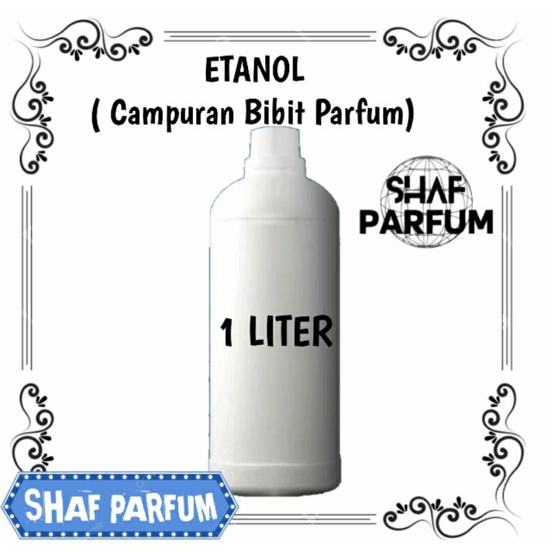 ETANOL UKURAN 1 LITER ( CAMPURAN BIBIT PARFUM )