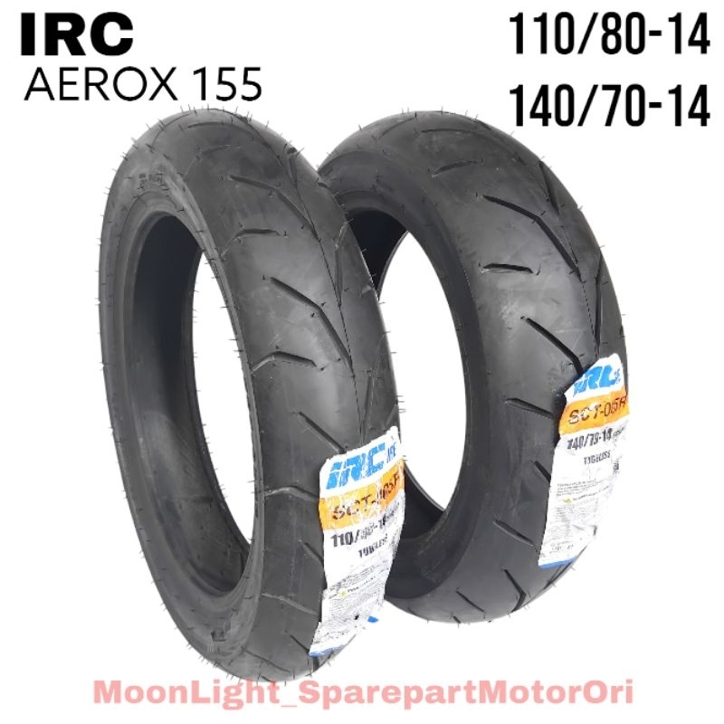 BAN LUAR AEROX 155 DEPAN 110/80-14 BELAKANG 140/70-14 SCT-005 IRC RING 14 TUBLESS