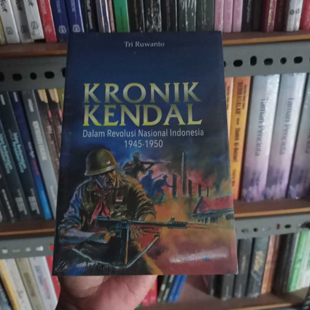 Buku Kronik Kendal - Dalam Revolusi Nasional Indonesia 1945-1950 - Matapadi Tri Ruwanto Bukumusi Ori