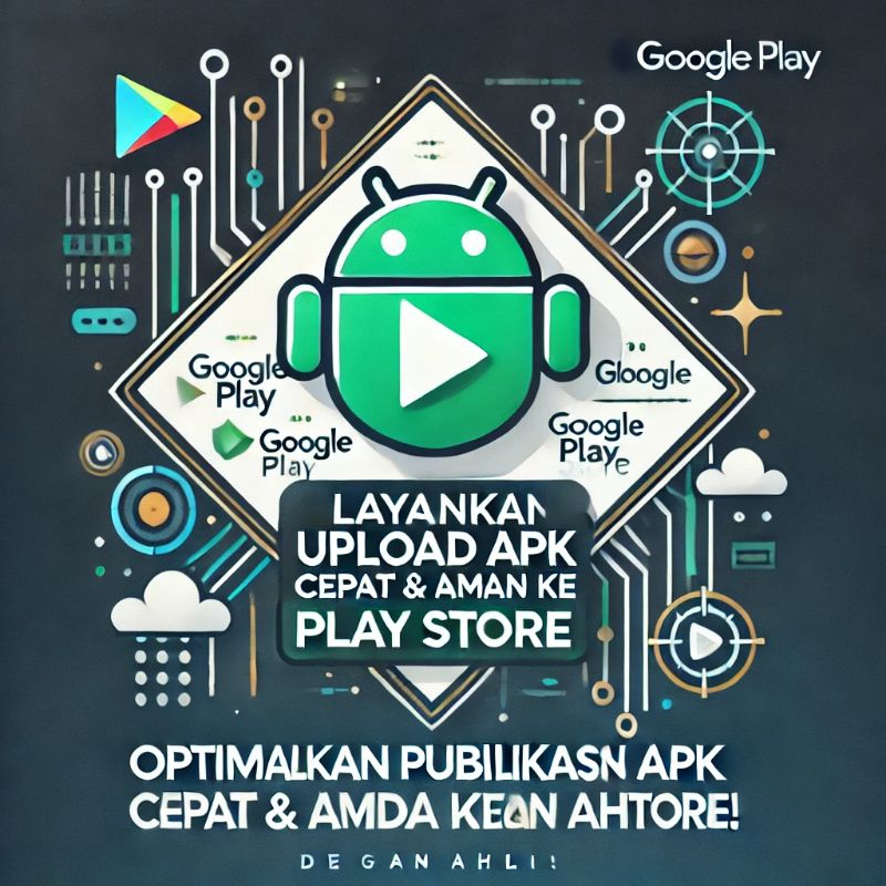 Layanan Upload APK Cepat & Aman ke Play Store
