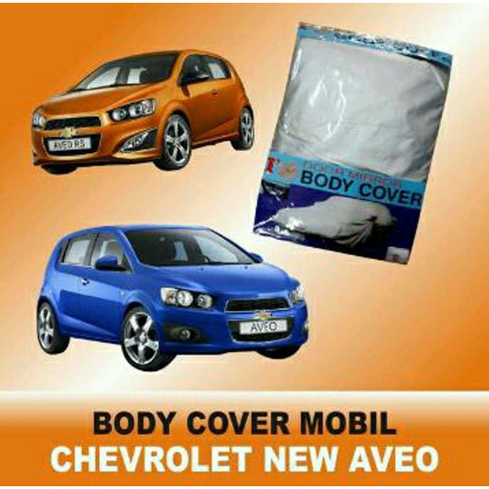 BODY COVER MOBIL CHEVROLET AVEO SELIMUT MOBIL AVEO AKSESORIS COVER MOBIL AVEO SARUNG MOBIL AVEO