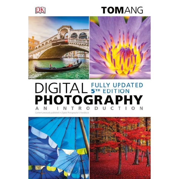 Ang, Tom - Digital photography_ an introduction_ content previously published in digital photographe