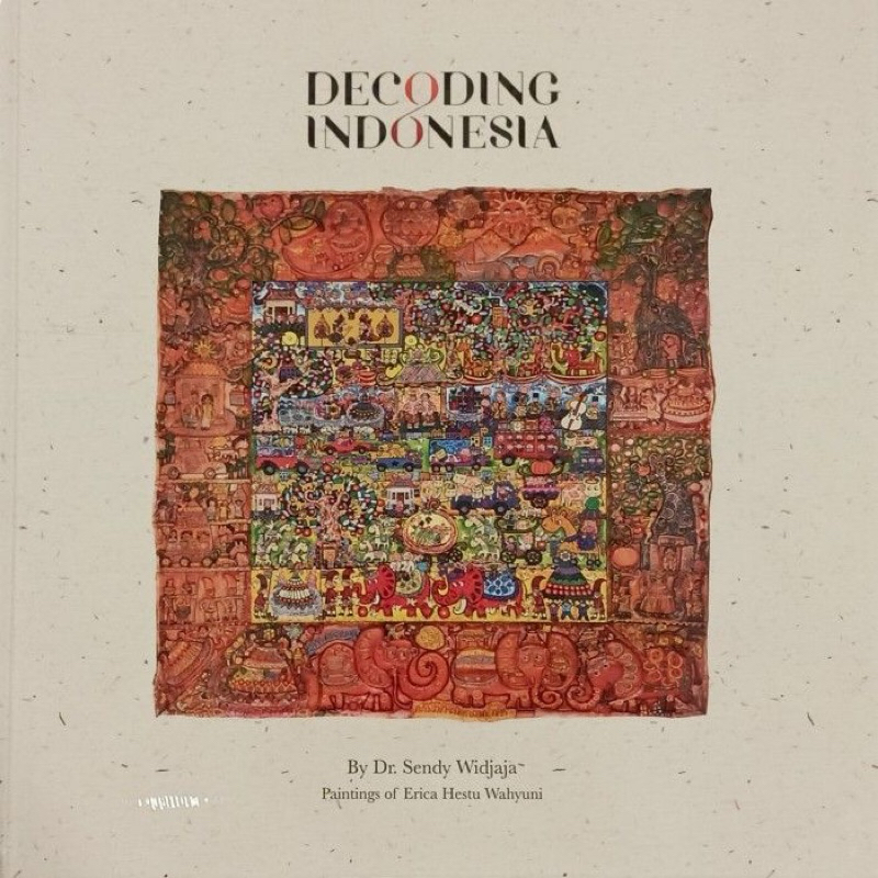 

Decoding Indonesia by Dr. Sendy Widjaja