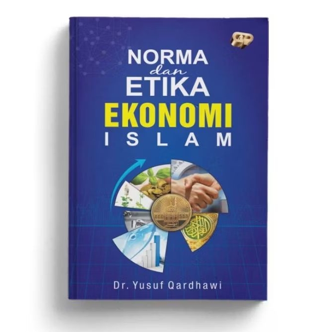 Norma dan Etika Ekonomi Islam - Yusuf Al Qaradhawi