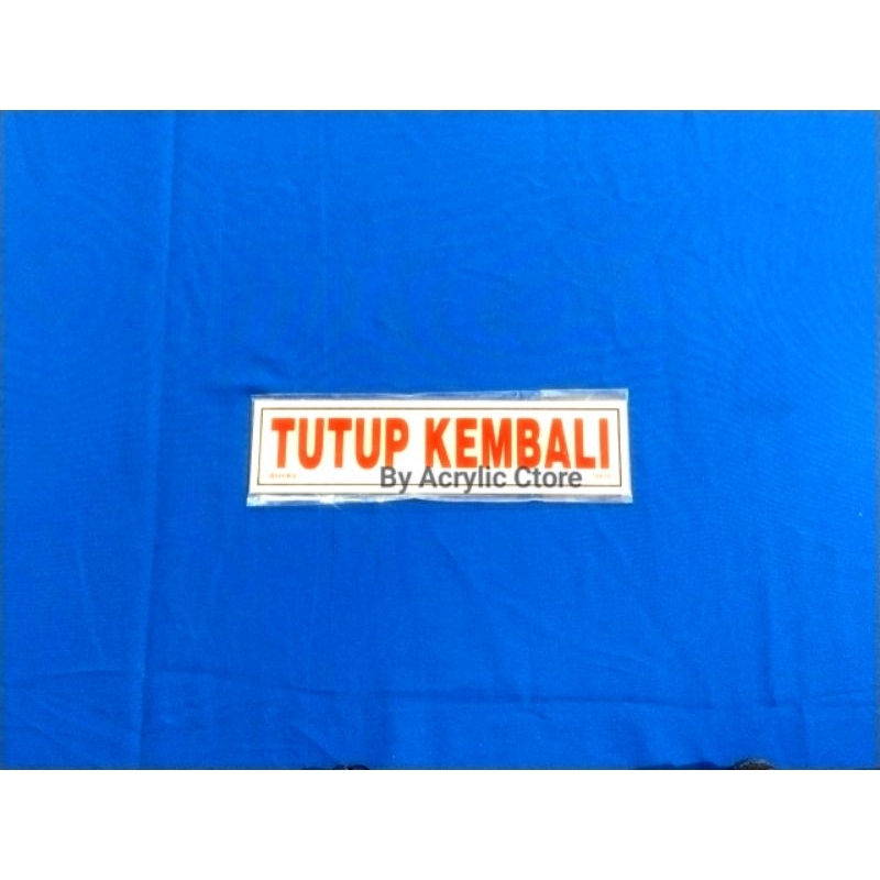 

Sign Label / Tanda Akrilik Tulisan TUTUP KEMBALI Putih Merah
