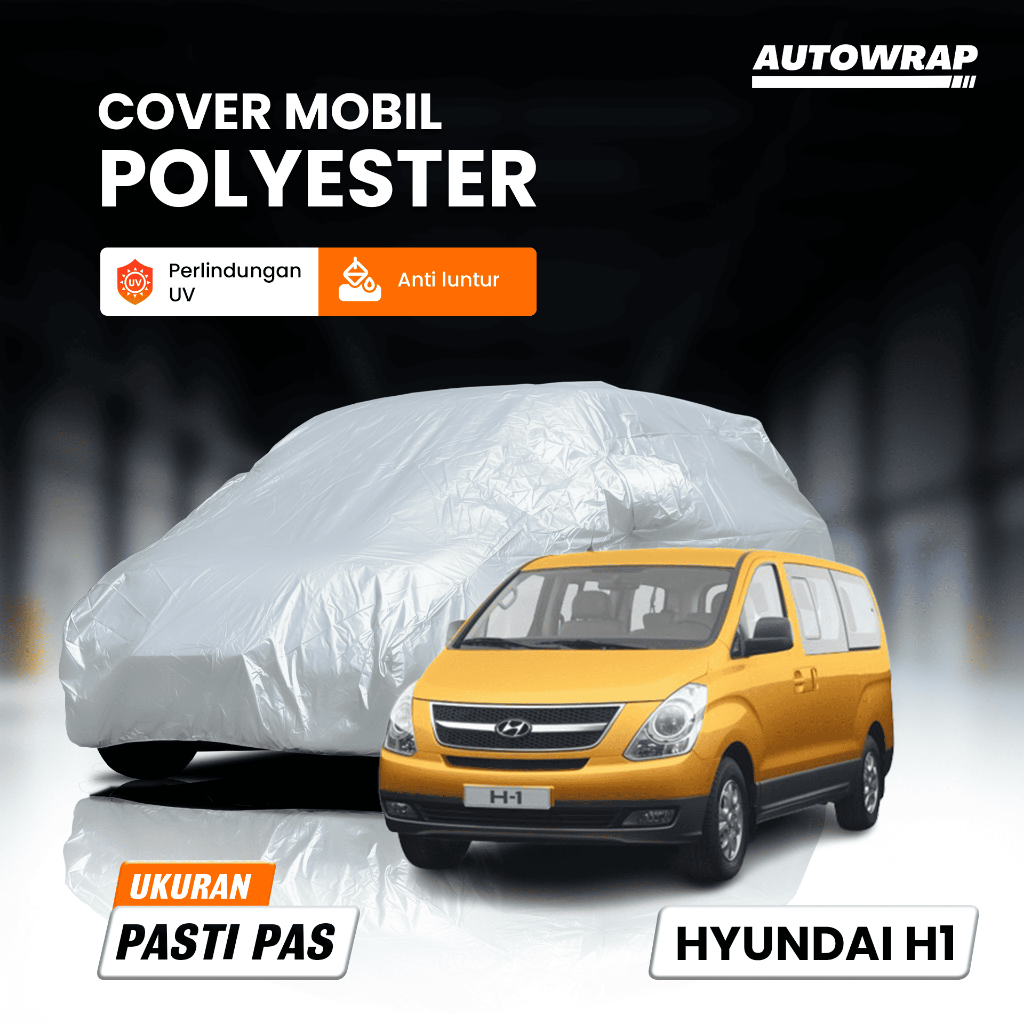 Sarung Cover Mobil Hyundai H1 Selimut Penutup Body Mobil Tahan Air & Tahan Panas -AUTOWRAP