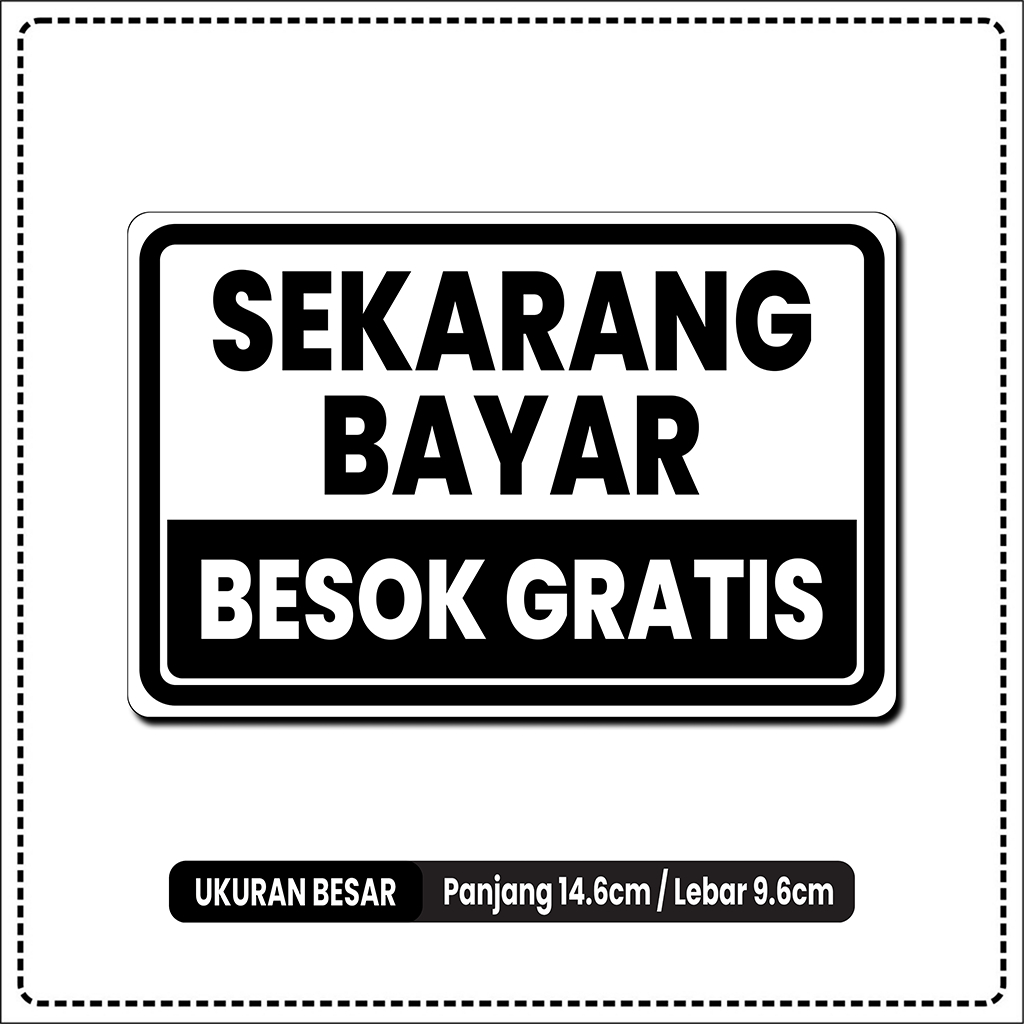 

STIKER SEKARANG BAYAR BESOK GRATIS BAHAN VINYL ANTI AIR