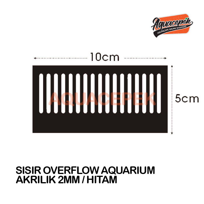 SISIR OVERFLOW 2MM AQUARIUM AKUARIUM AKRILIK UKURAN 10CM X 5CM BOX FILTER