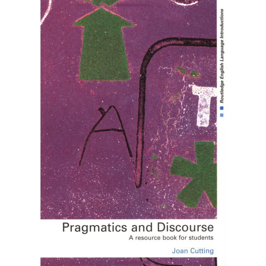 

Pragmatics and Discourse - A Resource Book for Students, Joan Cutting