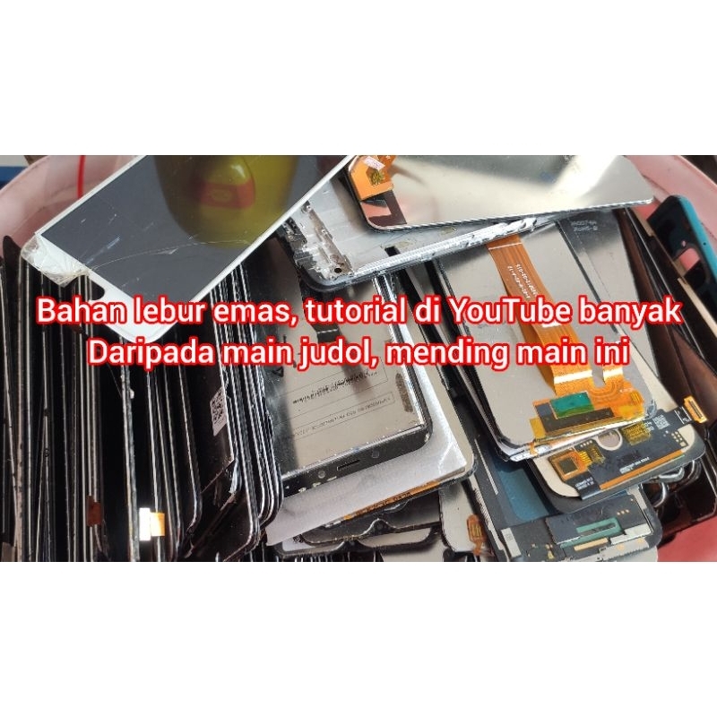 LCD HP RANDOM PER KILO RUSAK BEKAS UNTUK BAHAN LEBURAN
