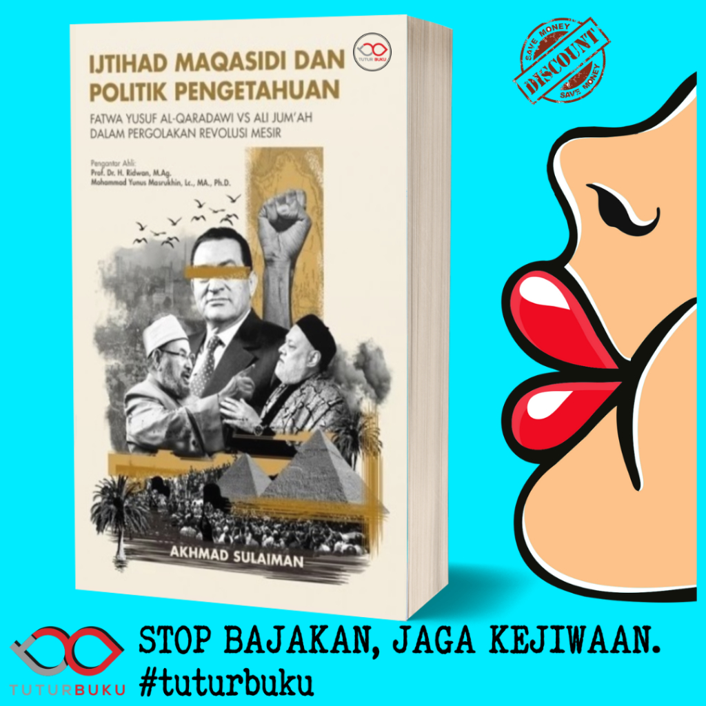 Ijtihad Maqasidi Dan Politik Pengetahuan - Fatwa Yusuf Al Qaradawi vs Ali Jumah dalam Pergolakan Rev