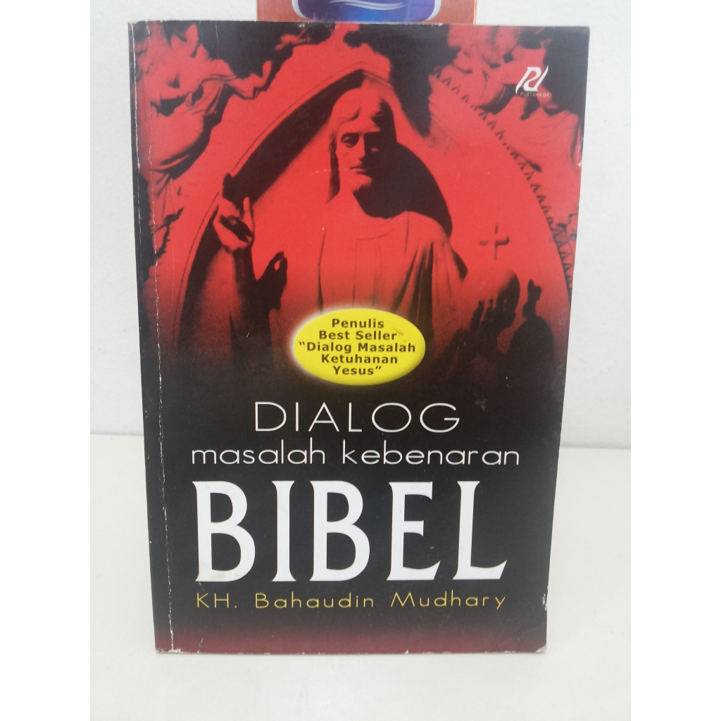 Buku Dialog Masalah Kebenaran Bibel --- KH. Bahaudin Mudhary