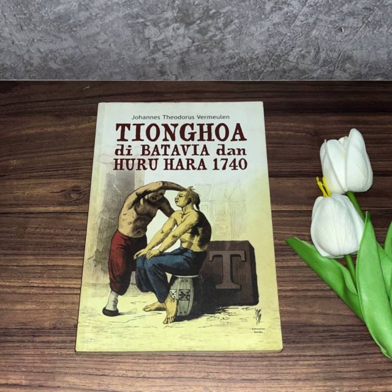 [Buku, Original] Tionghoa di Batavia dan Huru Hara 1740 - Johannes Theodorus Vermeulen