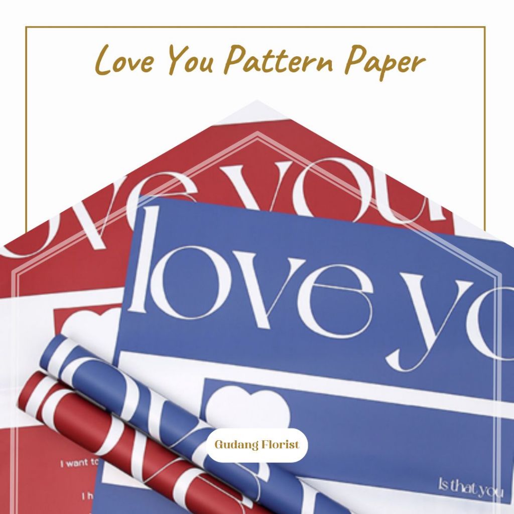

LOVE YOU PATTERN PAPER / CELLOPHANE / KERTAS KADO / KERTAS BUKET / KERTAS BUNGA / TIDAK TRANSPARAN