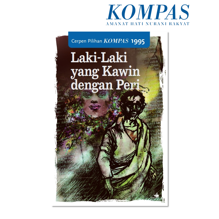 Cerpen Pilihan Kompas 1995 - Laki-laki yang Kawin dengan Peri