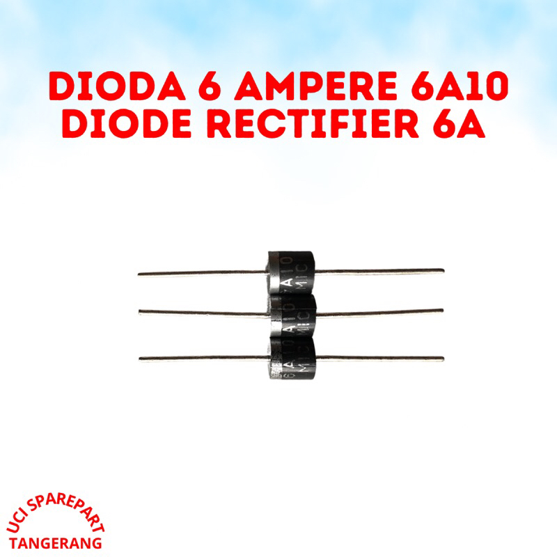 DIODA 6 AMPERE 6A10 DIODA RECTIFIER 6A