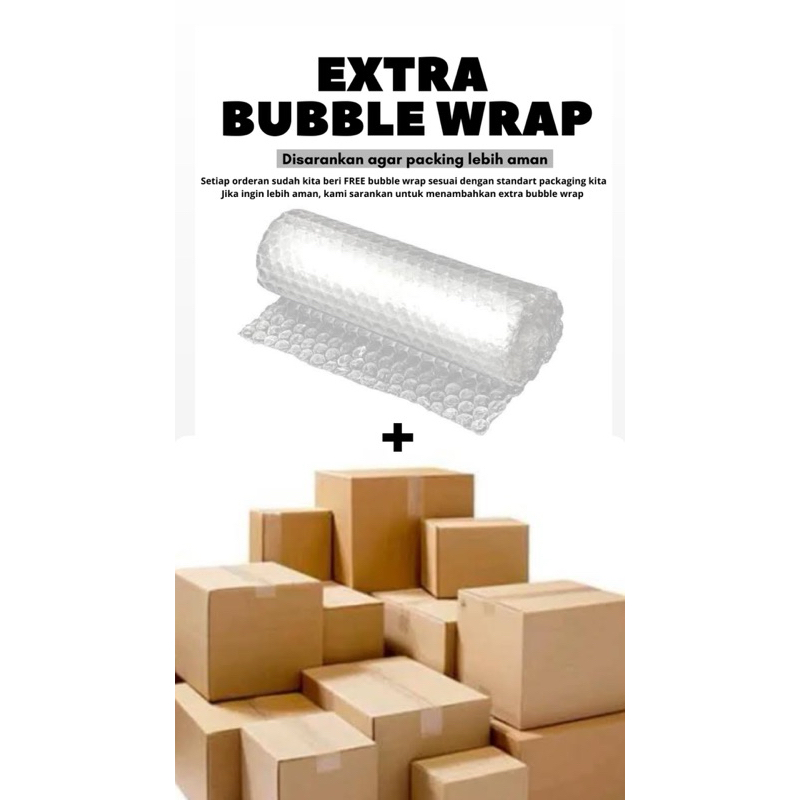 

Setiap Orderan kita kasih free Extra box dan Buble warp