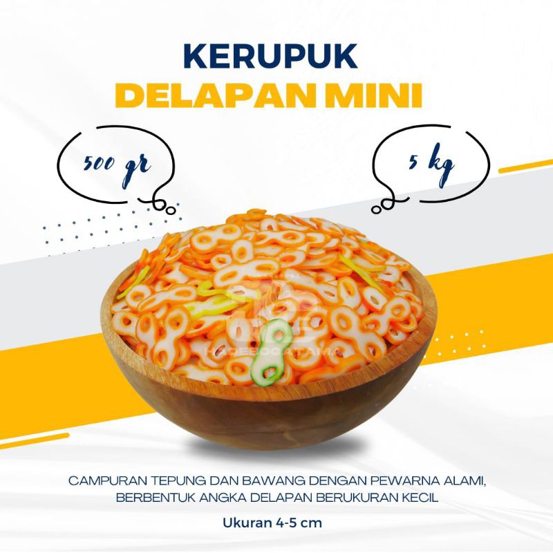 

Kerupuk Delapan Mini 5 kg (Ball)