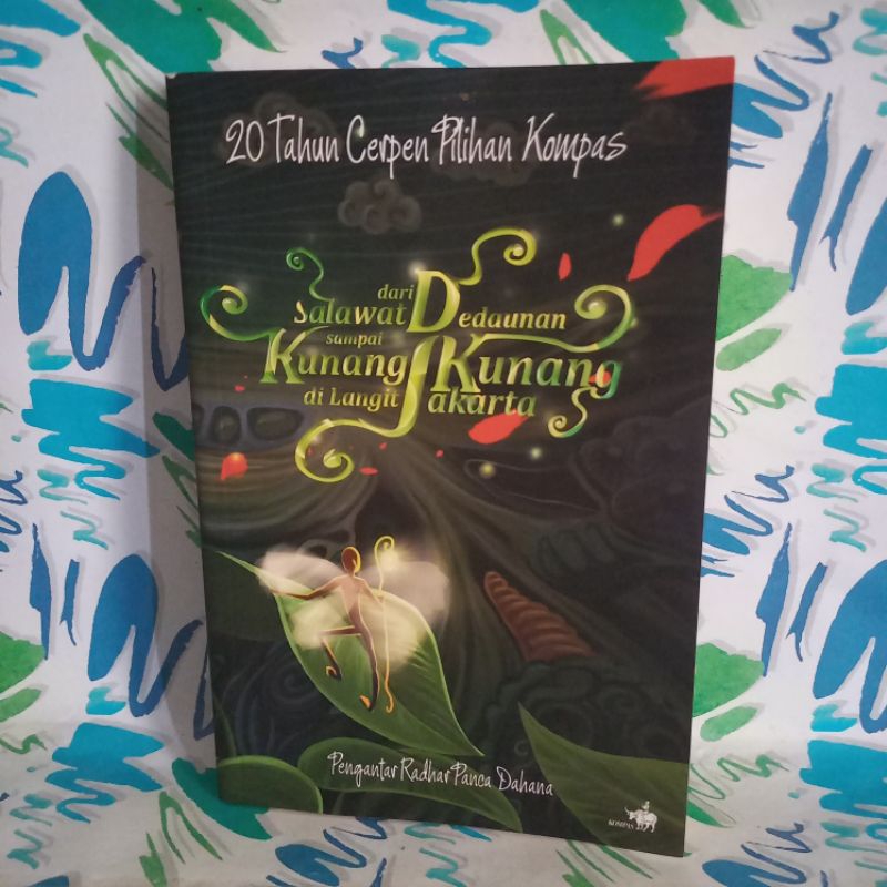 original Buku Cerpen Pilihan Kompas 2011 Dari Salawat Dedaunan Sampai Kunang Kunang di Langit Jakart