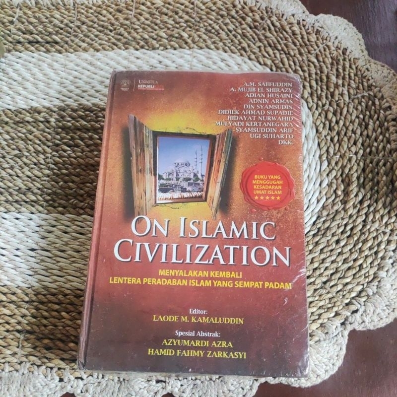 ON ISLAMIC CIVILIZATION Menyalakan Kembali Lentera Peradaban Islam yang Sempat Padam original