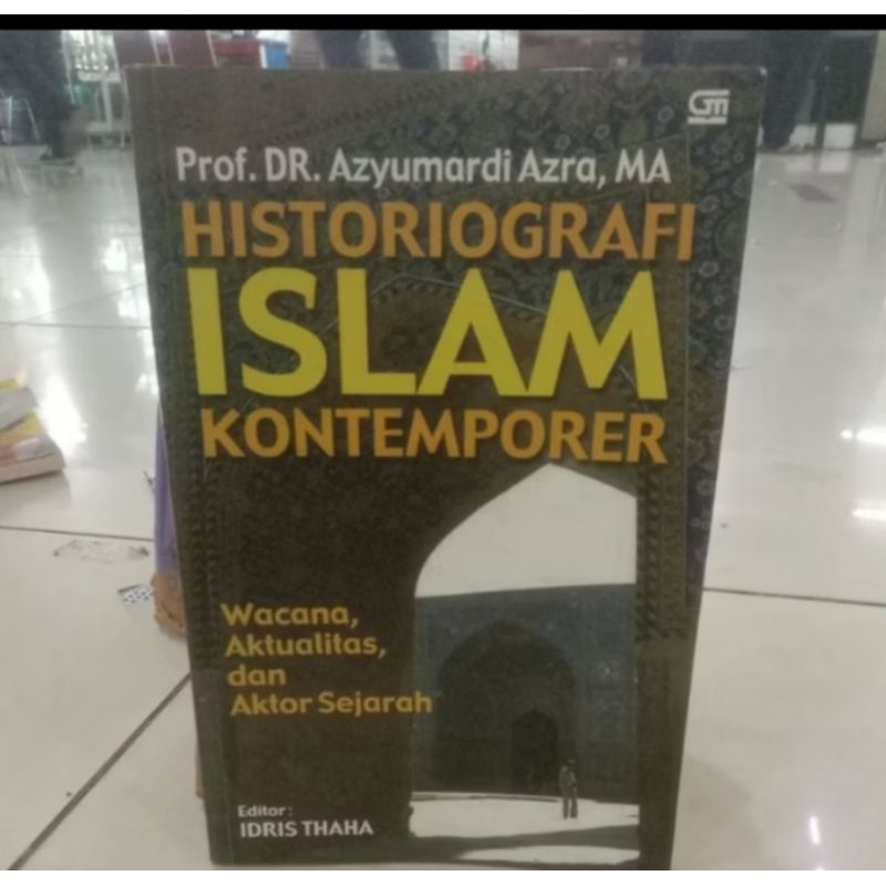 Historiografi Islam Kontemporer Prof. DR Azyumardi Azza, MA