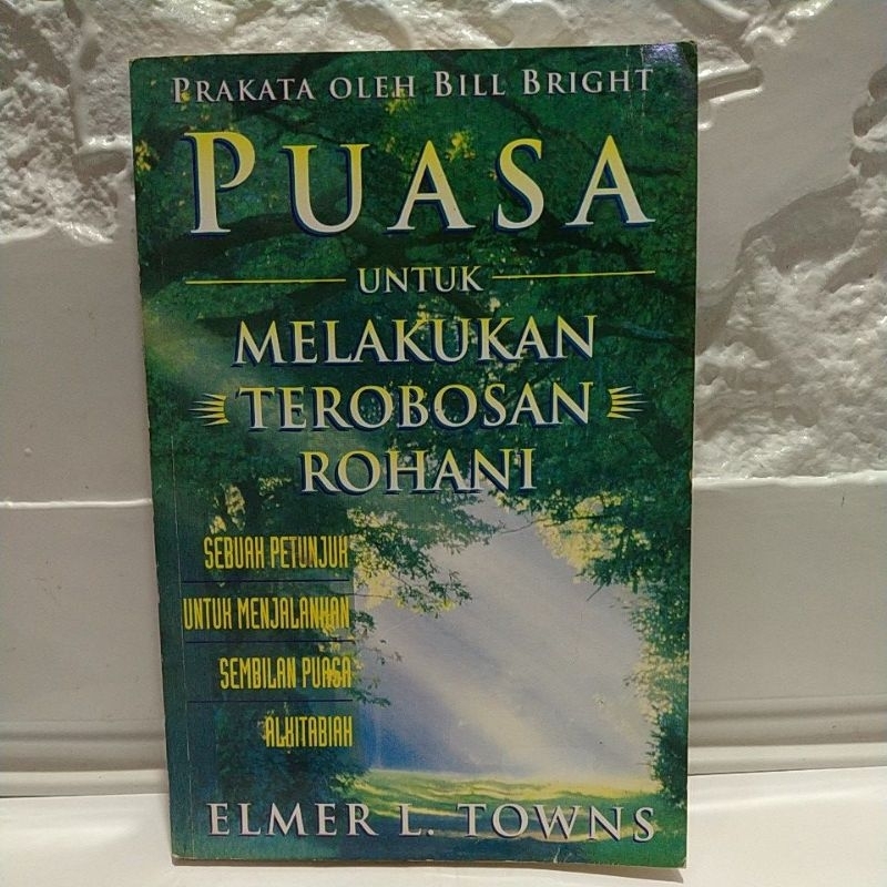 PUASA UNTUK MELAKUKAN TEROBOSAN ROHANI By Elmer L.  Towns BUKU ORIGINAL
