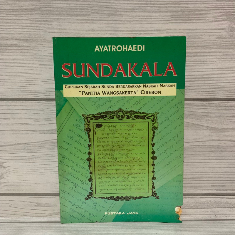 Sundakala suplikan sejarah sunda berdasarkan naskah naskah panitia wangsakerta cirebon by Ayatrohaed