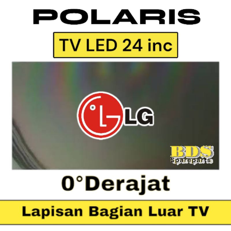 POLARIS TV LED LG 24 INC 0 DERAJAT LAPISAN BAGIAN LUAR TV LCD POLARISER POLARIZER LG