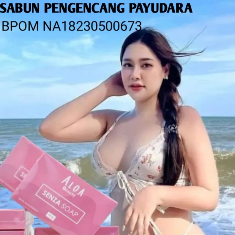 SABUN PENGENCANG +PEMBESAR PAYUDARA ASLI ORIGINAL SENZA SOAP ALOA BEAUTY