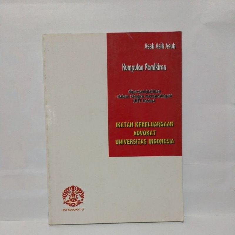 Buku Asah Asih Asuh Kumpulan Pemikiran Ikatan Kekeluargaan Advokat Universitas Indonesia