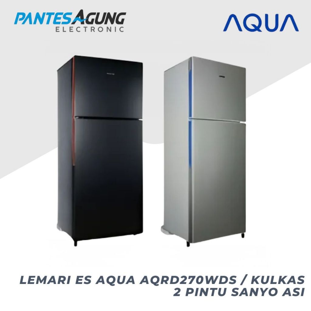 LEMARI ES AQUA AQRD270WDS / KULKAS 2 PINTU SANYO ASI