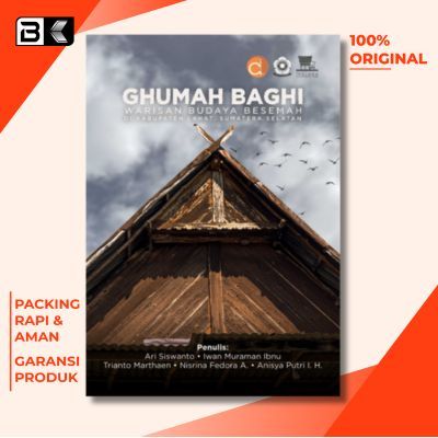 Buku Ghumah Baghi Warisan Budaya Besemah Di Kabupaten Lahat, Sumatera Selatan Penulis Ari Siswanto. 
