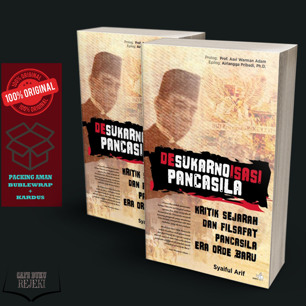BUKU DESUKARNOISASI PANCASILA KRITIK SEJARAH DAN FILSAFAT PANCASILA ERA ORDE BARU - Syaiful Arif