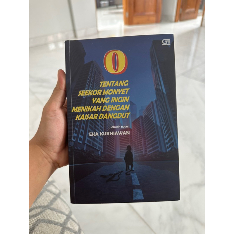 Eka Kurniawan - O: Tentang Seekor Monyet Yang Ingin Menikah Dengan Kaisar Dangdut
