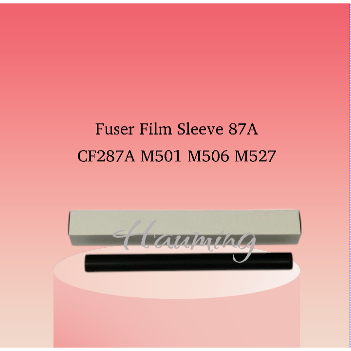 Fuser Film Sleeve 87A CF287A M501 M506 M527 M506n M506dh M506dn M506n M506x M527c M527dn M527f M527z