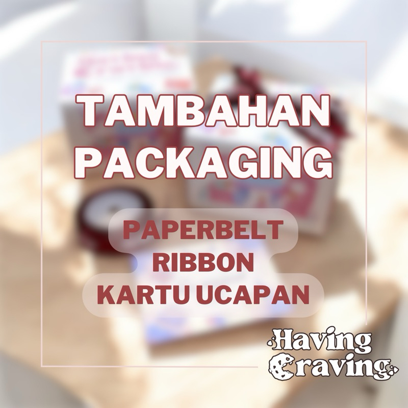 

Tambahan Packaging Hadiah Special Hampers Having Craving