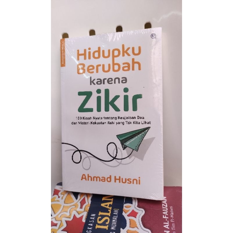 buku hidupku berubah karena zikir . 100kisah nyata tentang keajaiban doa misteri kekuatan ilahi yang