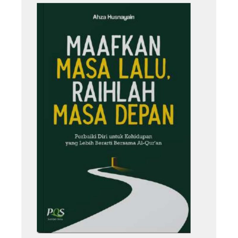 Maafkan Masa Lalu Raihlah Masa Depan By Ahza Husnayain