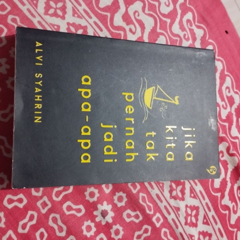 [Preloved] JIKA KITA TAK PERNAH JADI APA-APA / ALVI SYAHRIN