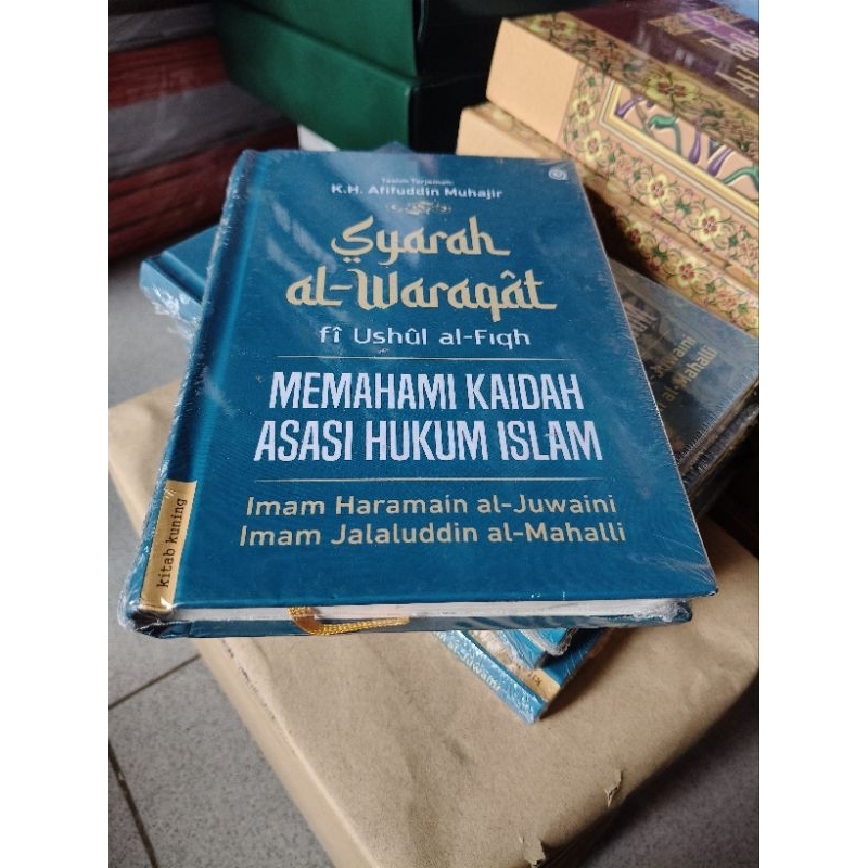 Syarah al-Waraqat Waroqot fi Ushul al-Fiqh Memahami Kaidah Asasi Hukum Islam