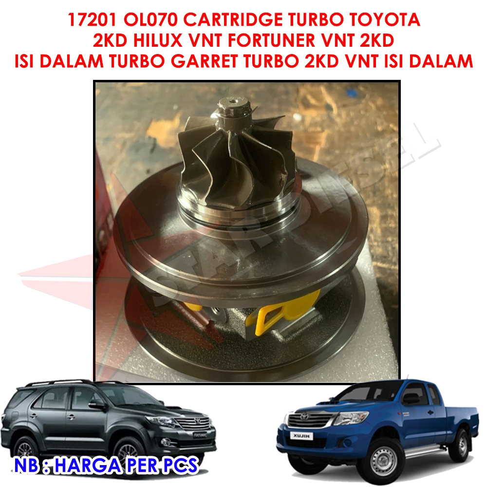CARTRIDGE TURBO TOYOTA 2KD HILUX VNT FORTUNER VNT 2KD 17201 OL070 ISI DALAM TURBO GARRET TURBO 2KD V