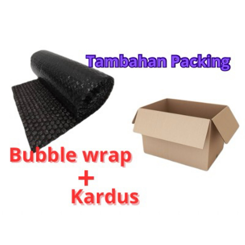

Tambahan Packing Bubble Wrap + Kardus