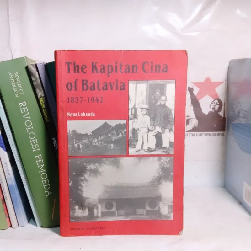 The Kapitan Cina of Batavia 1837-1942: A History of Chinese Establishment in Colonial Society by Mon