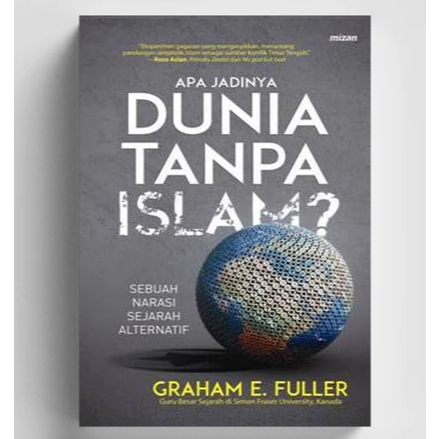 Apa Jadinya Dunia Tanpa Islam - Graham e fuller