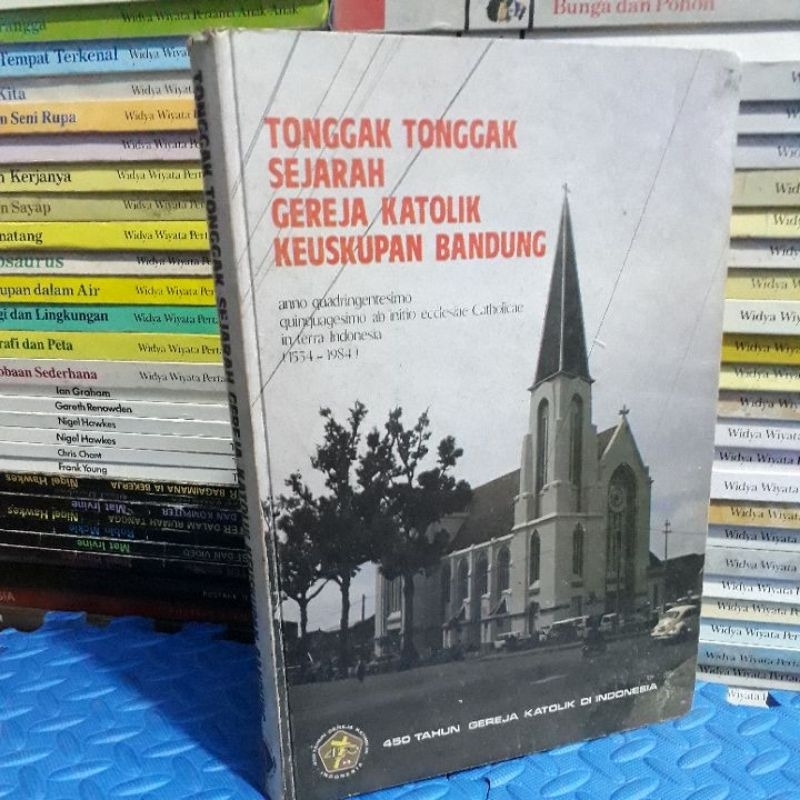 SEJARAH GEREJA TONGGAK TONGGAK SEJARAH GEREJA KATOLIK KEUSKUPAN BANDUNG 1534-1984