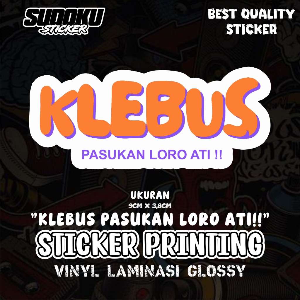 

STICKER STIKER PRINTING KLEBUS (PASUKAN LORO ATI!) LAGU VIRAL FYP AESTHETIC