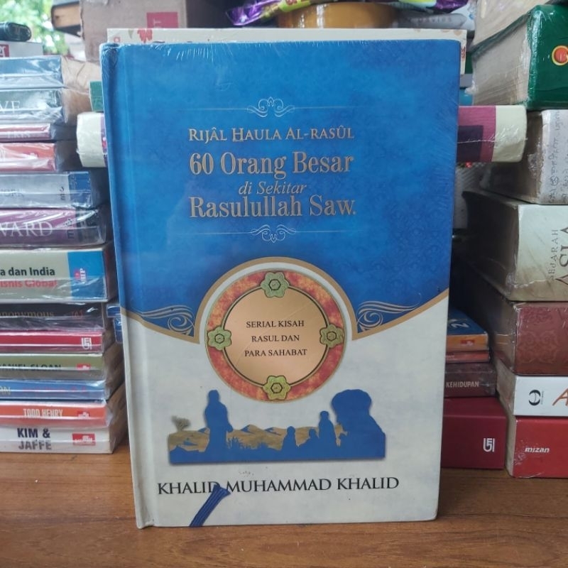 Buku Original / Rijal Haula Al - Rasul / 60 Orang Besar di Sekitar Rasulullah Saw