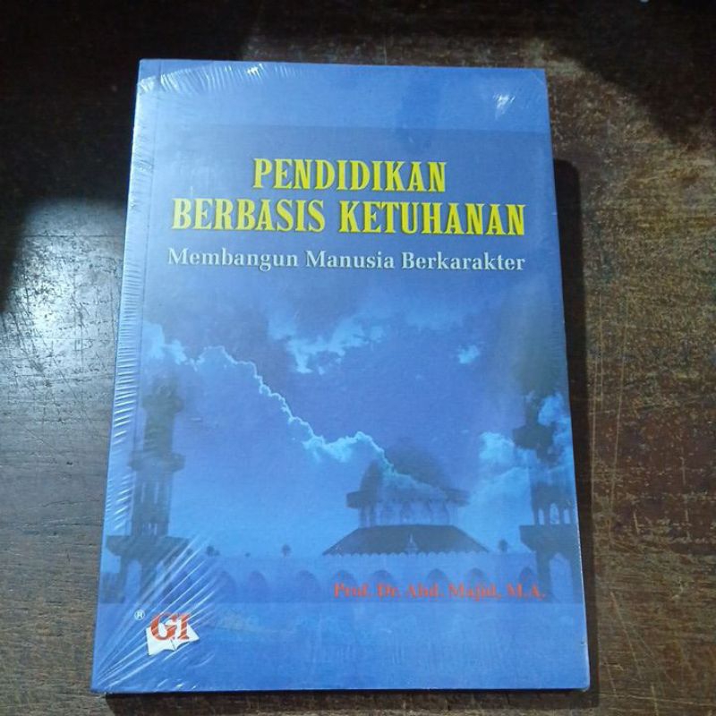 Pendidikan Berbasis Ketuhanan Membangun Manusia Berkarakter ~ Ghalia Indonesia